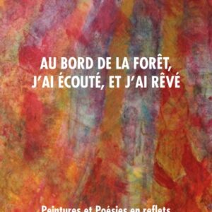 Au bord de la Forêt, j’ai écouté, et j’ai rêvé
